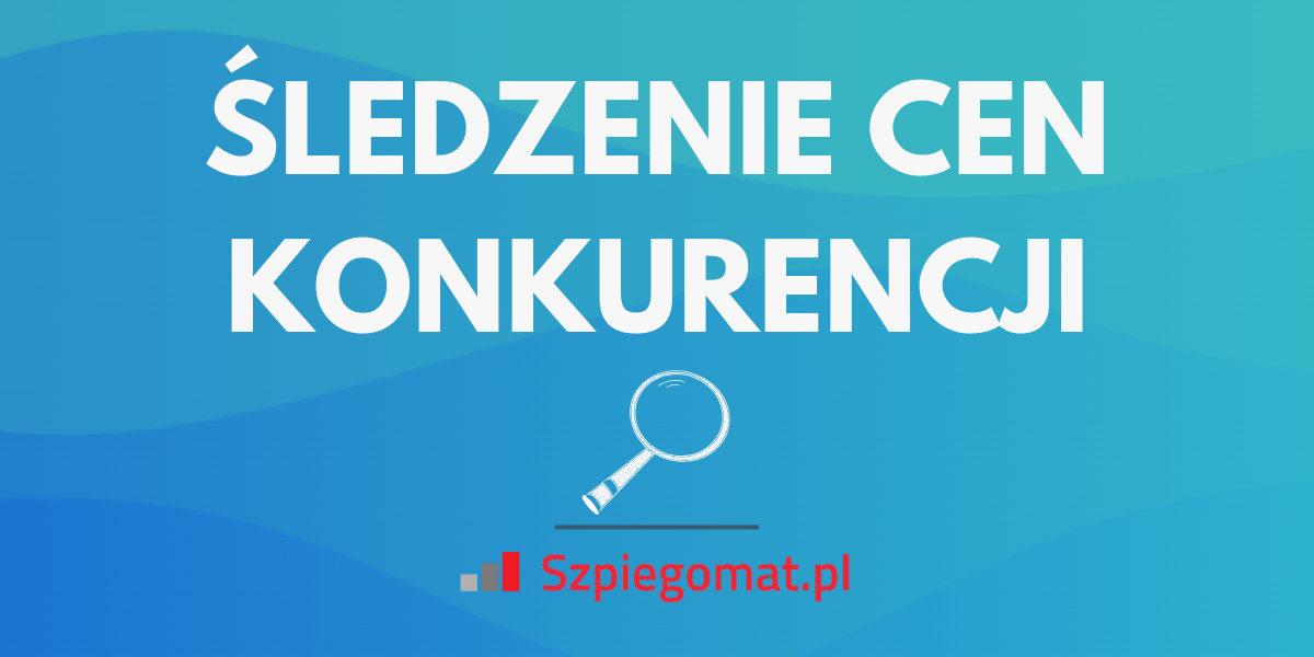 Jak być na bieżąco z cenami konkurencji?