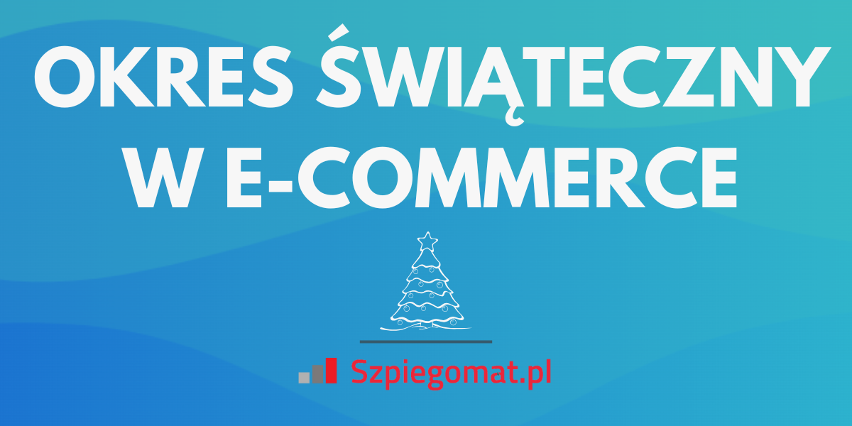 Okres świąteczny w e-commerce – 5 wskazówek skutecznej sprzedaży