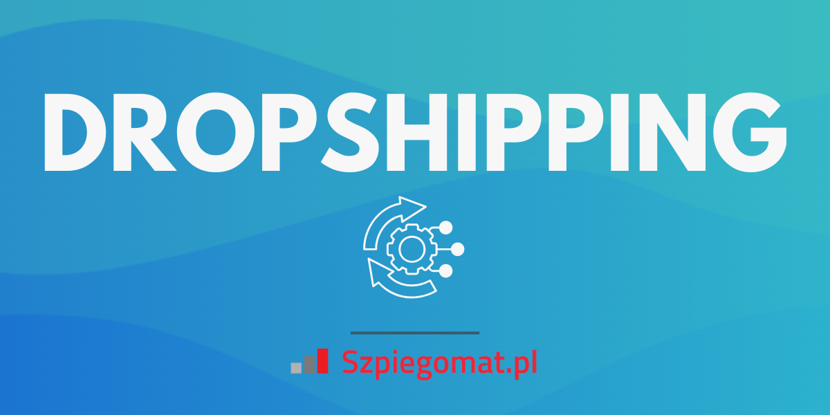 Dropshipping: co to jest i jak go wykorzystać w e-handlu