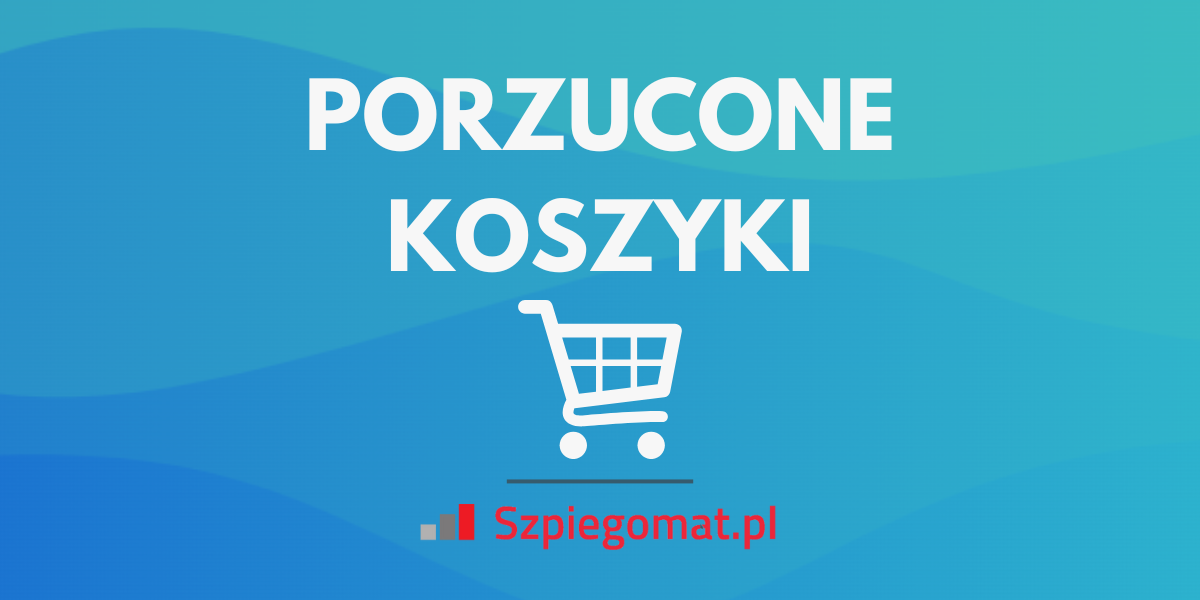Porzucone koszyki w e-sklepie – jak je wykrywać i im zapobiegać?