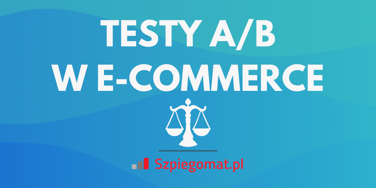 Jak przeprowadzać testy A/B w sklepie internetowym