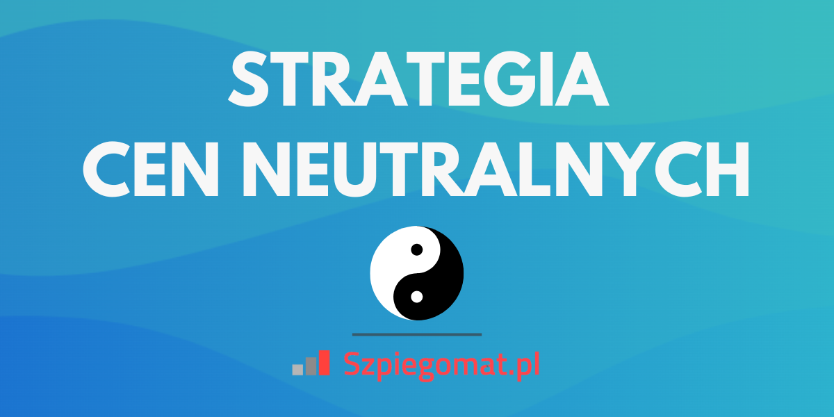 Strategia cen neutralnych w e-commerce: definicja, zalety i zastosowanie