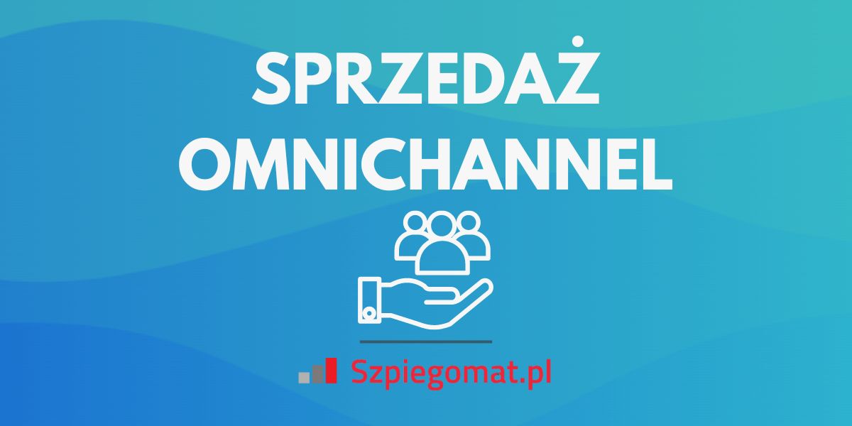 Sprzedaż omnichannel – czym jest i jak ją wprowadzić?