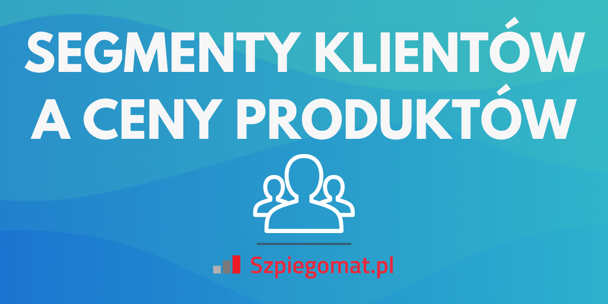 Jak dostosować ceny produktów w e-sklepie do segmentów klientów?