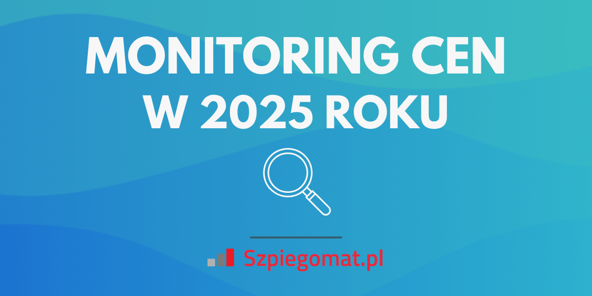 Monitoring cen w 2025 roku: Dla kogo i po co?